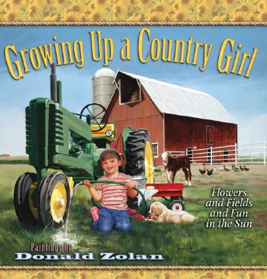 Growing Up a Country Girl: Flowers and Fields and Fun in the Sun