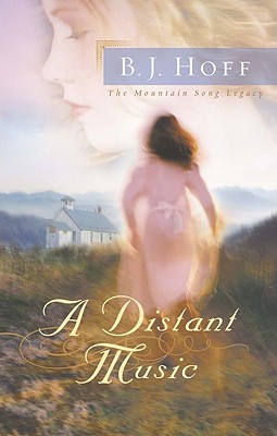 A Distant Music (The Mountain Song Legacy #1) B. J. Hoff