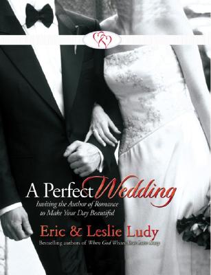 Image for A Perfect Wedding: Inviting the Author of Romance to Make Your Day Beautiful