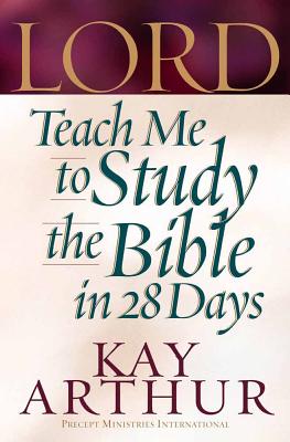 Lord, Teach Me to Study the Bible in 28 Days