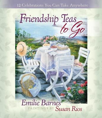 Image for Friendship Teas to Go: 12 Celebrations You Can Take Anywhere Friendship Teas to Go: 12 Celebrations You Can Take Anywhere
