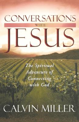Conversations with Jesus: The Spiritual Adventure of Connecting with God