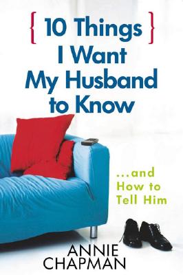 Image for 10 Things I Want My Husband to Know: ?and How to Tell Him