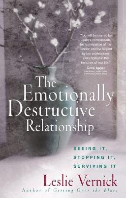 Image for The Emotionally Destructive Relationship: Seeing It, Stopping It, Surviving It