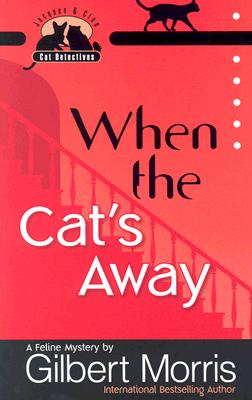 WHEN THE CAT'S AWAY: JACQUES AND CLEO, CAT DETECTIVES #3
