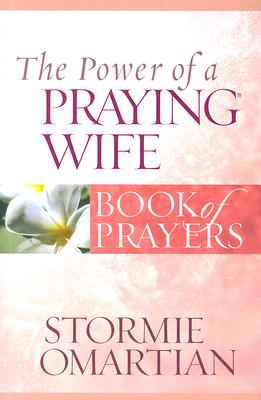 The Power of a Praying Wife Book of Prayers (Power of a Praying Book of Prayers)