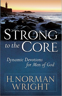 Strong to the Core: Dynamic Devotions for Men of God