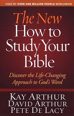 Image for The New How to Study Your Bible: Discover the Life-Changing Approach to God's Word The New How to Study Your Bible: Discover the Life-Changing Approach to God's Word