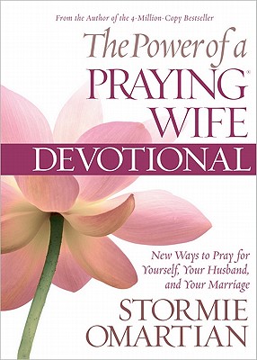 The Power of a Praying Wife Devotional Deluxe Edition: New Ways to Pray for Yourself, Your Husband, and Your Marriage