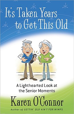 It's Taken Years to Get This Old: A Lighthearted Look at the Senior Moments