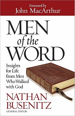 Men of the Word: Insights for Life from Men Who Walked with God