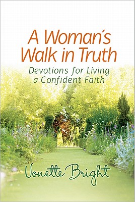 A Woman's Walk in Truth: Devotions for Living a Confident Faith
