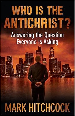 Who Is the Antichrist?: Answering the Question Everyone Is Asking