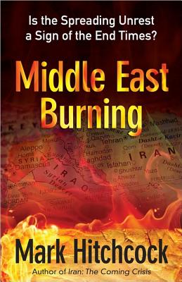 Middle East Burning: Is the Spreading Unrest a Sign of the End Times