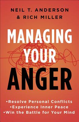 Image for Managing Your Anger: Resolve Personal Conflicts, Experience Inner Peace, and Win the Battle for Your Mind