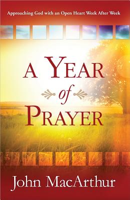 Image for A Year of Prayer: Approaching God with an Open Heart Week After Week