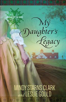 Image for My Daughter's Legacy (Volume 3) (Cousins of the Dove) My Daughter's Legacy (Volume 3) (Cousins of the Dove)