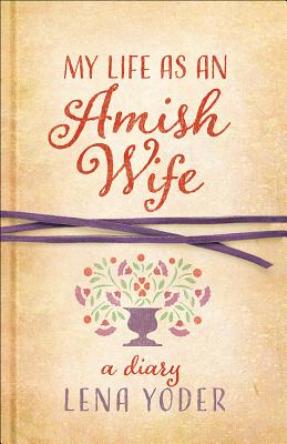 My Life as An Amish Wife: A Diary (Plain Living)