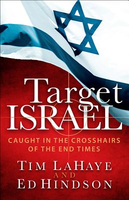 Image for Target Israel: Caught in the Crosshairs of the End Times Target Israel: Caught in the Crosshairs of the End Times