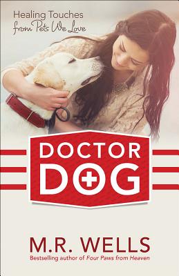 Doctor Dog: Healing Touches from Pets We Love