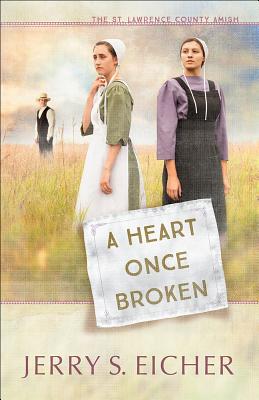 Image for A Heart Once Broken (The St. Lawrence County Amish) A Heart Once Broken (The St. Lawrence County Amish)