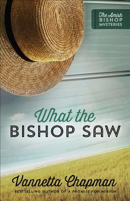 What the Bishop Saw (The Amish Bishop Mysteries)