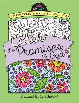 Color the Promises of God: An Adult Coloring Book for Your Soul (Color the Bible )