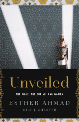 Image for Unveiled: The Bible, The Qur'an, and Women