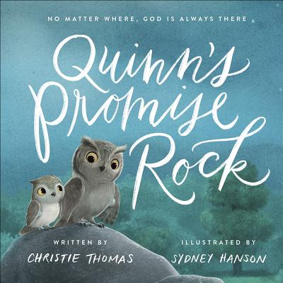 Quinn's Promise Rock: No Matter Where, God Is Always There [Hardcover] Thomas, Christie and Hanson, Sydney