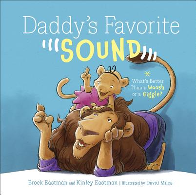 Daddy's Favorite Sound: What's Better Than a Woosh or a Giggle