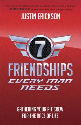 Seven Friendships Every Man Needs: Gathering Your Pit Crew for the Race of Life