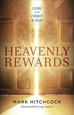 Image for Heavenly Rewards: Living with Eternity in Sight