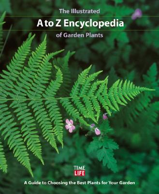 The Illustrated A To Z Encyclopedia of Garden Plants