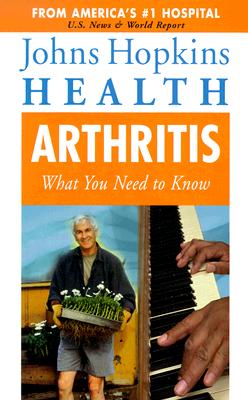 Arthritis: What You Need to Know (Johns Hopkins Health , Vol 2, No 4)
