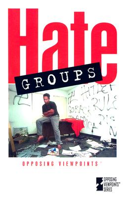 Hate Groups (Opposing Viewpoints)