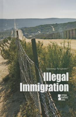 Image for Illegal Immigration (Opposing Viewpoints) Illegal Immigration (Opposing Viewpoints)