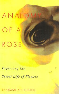 Anatomy Of A Rose Exploring The Secret Life Of Flowers
