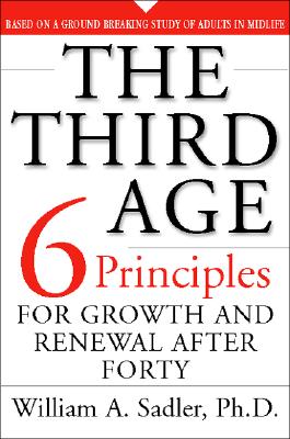 THE THIRD AGE The Six Priciples Of Personal Growth And Renewal After 40
