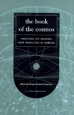 The Book of the Cosmos: Imagining the Universe from Heraclitus to Hawking Image for The Book of the Cosmos: Imagining the Universe from Heraclitus to Hawking