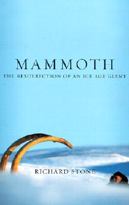 Mammoth, the Resurrection of an Ice Age Giant
