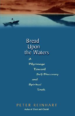 Bread Upon The Waters: A Pilgrimage Toward Self-discovery And Spiritual Truth