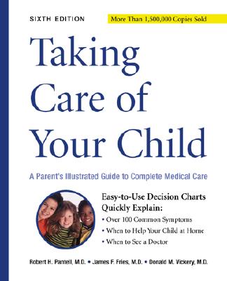 Taking Care of Your Child: A Parent's Guide to Complete Medical Care