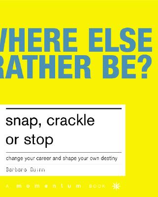 Snap, Crackle, or Stop: Change Your Career and Create You Own Destiny