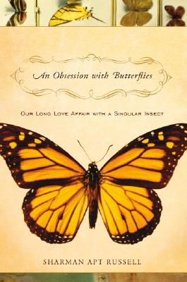 An Obsession with Butterflies: Our Long Love Affair with a Singular Insect