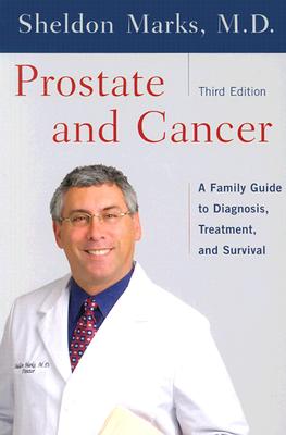 Prostate And Cancer: A Family Guide To Diagnosis, Treatment And Survival (3rd Edition)