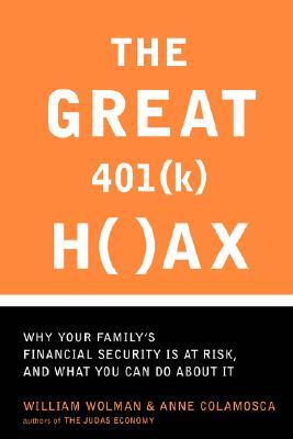 Great 401(k) Hoax: Why Your Family's Financial Security Is at Risk, and What You Can Do about It