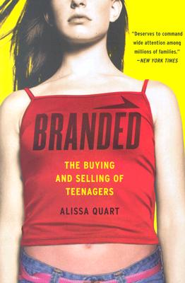 Image for Branded: The Buying And Selling Of Teenagers