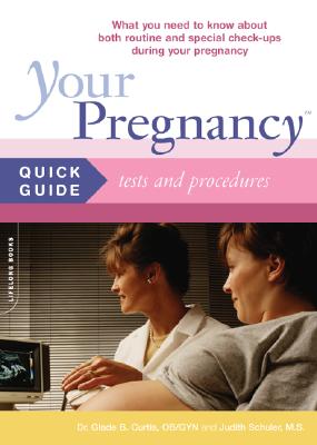 Your Pregnancy Quick Guide: Tests And Procedures