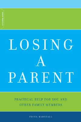 Losing A Parent: Practical Help For You And Other Family Members
