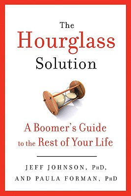 The Hourglass Solution: A Boomer's Guide to the Rest of Your Life